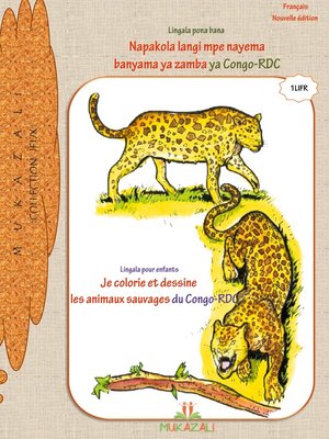 cover image of Je colorie et dessine les animaux sauvages du Congo rdc en lingala